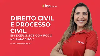 AO VIVO - Direito Civil e Processo Civil - Exercícios - FGV - Com Patrícia Dreyer