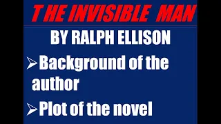 THE INVISIBLE MAN BY RALPH ELLISON - PLOT SUMMARY AND ANALYSIS