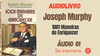 Joseph Murphy 1001 Maneira de Enriquecer  audio 01