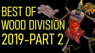 Best of Wood Division 2019 - Part 2/2