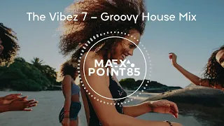 Best Groovy Funky House Mix 🪩 Maex DJ + Point85 [The Vibez 7]