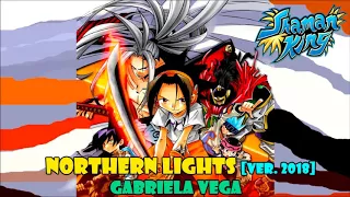 Northern Lights [Ver. 2018] (Shaman King opening 2) version full latina by Gabriela Vega