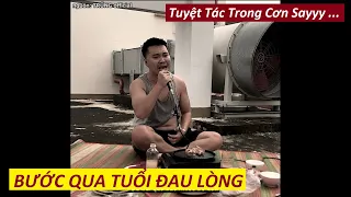 BƯỚC QUA TUỔI ĐAU LÒNG - Cảm Xúc Trong Cơn Say (Đinh Kiến Phong) | TRŨNG cover