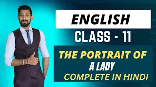 The Portrait of a Lady | Complete Explanation in Hindi | Class 11 | Must watch