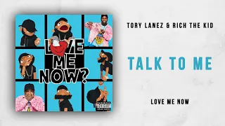 Tory Lanez & Rich The Kid - Talk To Me (Love Me Now)