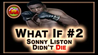 What if Sonny Liston Lived Past 1970? | Boxing WHAT IF #2