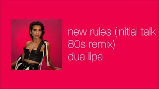 dua lipa - new rules (initial talk 80s remix) (slowed & reverb)