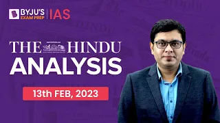 The Hindu Newspaper Analysis | 13 February 2023 | Current Affairs Today | UPSC Editorial Analysis