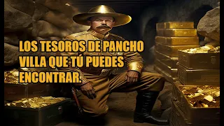 LOS TESOROS DE PANCHO VILLA QUE PODRÍAN HACERTE MILLONARIO/LEYENDAS.