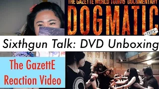 SIXTHGUN TALK: The GazettE WORLD TOUR 16 DOCUMENTARY Unboxing & REACTION | DOGMATIC -TROIS-