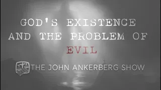 God's Existence and the Problem of Evil - EP 4 - Does God Exist?