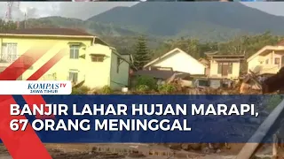 Korban Banjir Lahar Marapi di Sumbar Bertambah Jadi 67 Jiwa Meninggal Dunia