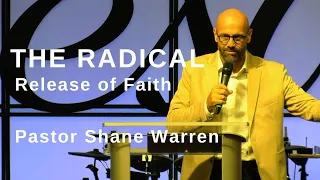 The Radical Release of Faith ft. Pastor Shane Warren