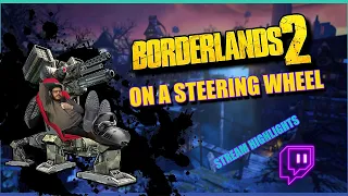 Can You Beat Borderlands 2 With A Steering Wheel?