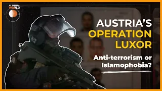 Austria's Operation Luxor: Anti-terrorism or Islamophobia? | Al Jazeera World Documentary