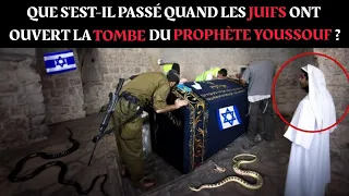 Que s'est-il passé quand les Juifs ont ouvert la tombe du Prophète Youssouf(Joseph)?