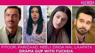 Fitoor | Parizaad | Neeli Zinda Hai | Laapata | Drama Gup with FUCHSIA