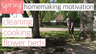 SPRING Homemaking Motivation! Cleaning, Cooking, Flower beds