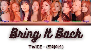 TWICE - (트와이스) - BRING IT BACK - {Color Coded Lyrics EngRomHan가사}