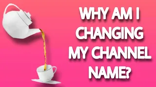The REAL REASON Why I Am Changing My Channel NAME ☕️