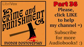 Part 36. CRIME AND PUNISHMENT free Audiobook by Fyodor DOSTOYEVSKY 1821-1881 version 3