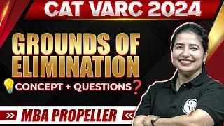 Grounds of Eliminations | CAT VARC 2024 Concepts + Questions | MBA Propeller Batch