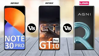 Infinix Note 30 Pro Vs Infinix GT 10 Pro Vs Lava Agni 2  - Full Comparison 2023