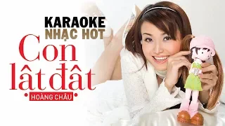 KARAOKE CON LẬT ĐẬT - HOÀNG CHÂU