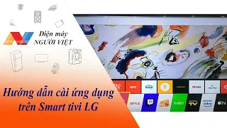 Hướng dẫn cài ứng dụng trên Smart tivi LG - Điện Máy Người Việt