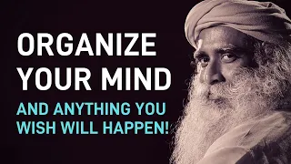 🔴 Organize Your Mind and Anything You Wish Will Happen | Sadhguru