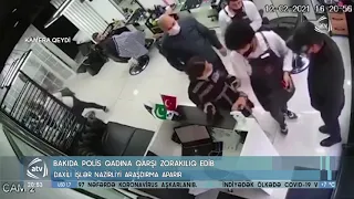 Bakıda polis bərbərxanada işləyən qadına qarşı zorakılıq edib (15.02.2021)