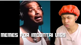 NO PART OF THE SONG NEEDS ALL THAT | Memes For ImDontai V169 REACTION