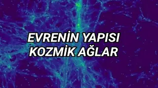 EVRENİN YAPISI KOZMİK AĞLAR