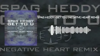 Spag Heddy - Get To U (Negative Heart Remix)