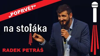 Na Stojáka - Radek Petráš - "Poprvé?"