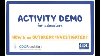 CDC NERD Academy Activity Demonstration for Educators: How is an outbreak investigated?