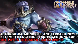 TUTORIAL BALMOND OFFLANE TERBARU 2021 ! DITROLL TIM SENDIRI ? AUTO GENDONG ! INI TIPS & TRICKNYA !!