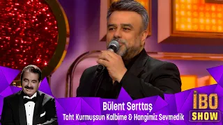 Bülent Serttaş -TAHT KURMUŞSUN KALBİME & HANGİMİZ SEVMEDİK