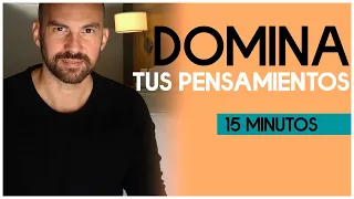 La MEDITACIÓN MÁS PODEROSA PARA CONTROLAR TU MENTE Y PENSAMIENTOS - Meditación del día - 15 minutos.