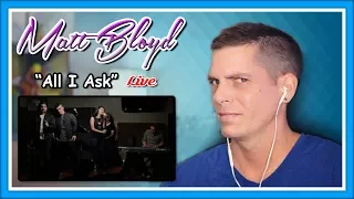 Matt Bloyd Reaction | All I Ask (Cover) - Matt Bloyd, Aaron Encinas & Mia Pfirrman