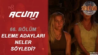 Eleme Adayları Neler Söyledi? | Bölüm 66 | Survivor 2017