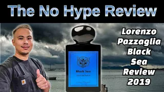 LORENZO PAZZAGLIA BLACK SEA REVIEW 2019 | THE HONEST NO HYPE FRAGRANCE REVIEW