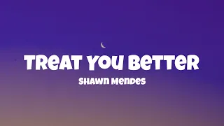 Shawn Mendes  - Treat You Better (Lyrics)