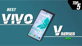 Top 5 New Vivo Smartphone of V Series 2024 #vivobestcameraphone ever