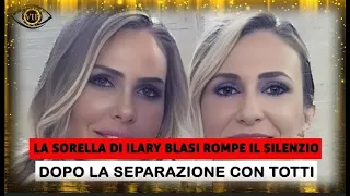 La sorella di Ilary Blasi rompe il silenzio dopo la separazione con Totti