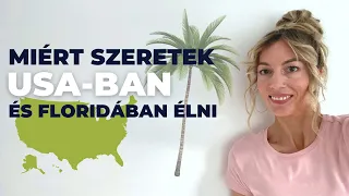 10 éve az USA-ban | Az amerikai élet pozitív oldalai és miért szeretek Floridában élni 🌴