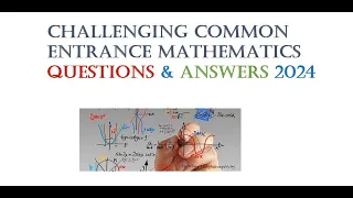 Challenging Common Entrance Mathematics Questions & Answers 2024