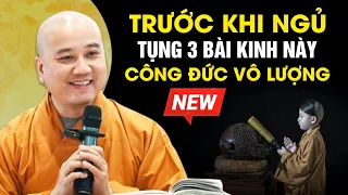 TRƯỚC KHI NGỦ TỤNG 3 BÀI KINH NÀY - CÔNG ĐỨC VÔ LƯỢNG | Thầy Thích Pháp Hòa 2024