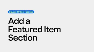 Add a Featured Item Section | Square Online Tutorials
