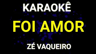 Karaokê - Foi amor - Zé Vaqueiro - Piseiro - Karaoke Viny Teclas